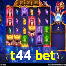 t44 bet